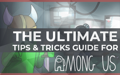 The Ultimate Tips And Tricks Guide For Among Us