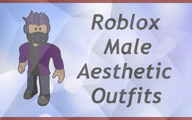 Roblox - Male Aesthetic Outfits