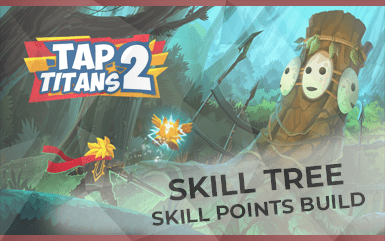 Tap Titans 2 – Genius Tips For Skill Tree & Skill Points