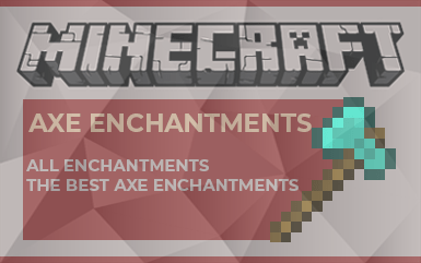 Minecraft: Axe Enchantment Guide