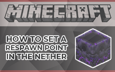 Minecraft: How to set a Spawn Point in the Nether