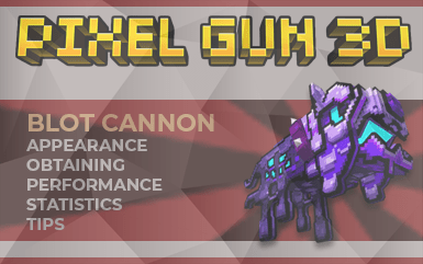 Pixel Gun 3D: Blot Cannon (Guide, Abilities, Tips)