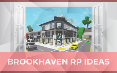 Roblox Brookhaven RP Ideas (Roleplaying Ideas)