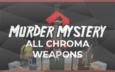 Murder Mystery 2 Roblox – All Chroma Weapons!