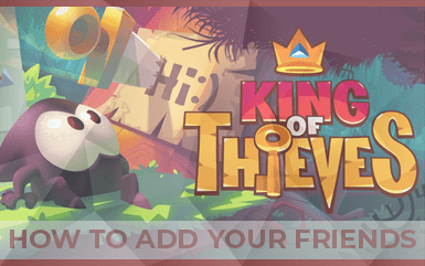 How To Add Friends On King Of Thieves (Step by Step Guide)