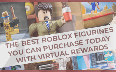 The Best Roblox Figurines You Can Purchase Today With Virtual Rewards