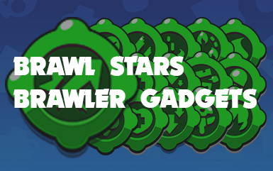 Brawl Stars Brawler Gadget